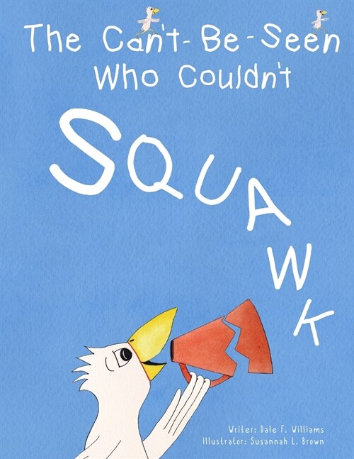 The Cant-Be-Seen Who Couldnt Squawk: Stuttering (Paperback)