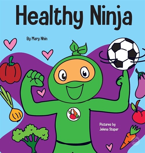 Healthy Ninja: A Childrens Book About Mental, Physical, and Social Health (Hardcover)