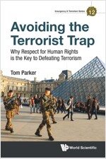 Avoiding the Terrorist Trap: Why Respect for Human Rights Is the Key to Defeating Terrorism (Paperback)