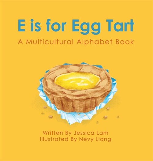 E is for Egg Tart: A Multicultural Alphabet Book (Hardcover)