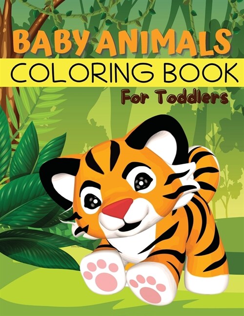 Baby Animals Coloring Book for Toddlers: Easy Animals Coloring Book for Toddlers, Kindergarten and Preschool Age: Big book of Pets, Wild and Domestic (Paperback)