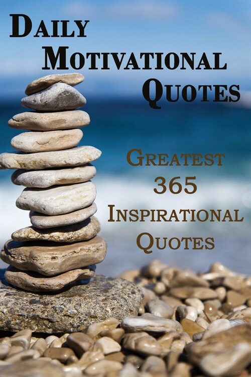 Daily Motivational Quotes: Greatest 365 Inspirational Quotes Book! (Paperback)