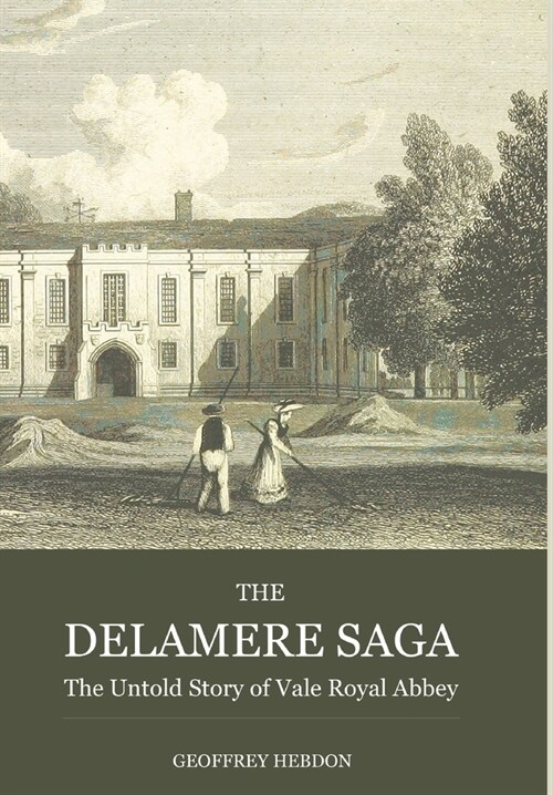 The Delamere Saga: The Untold Story of Royal Vale Abbey (Hardcover)