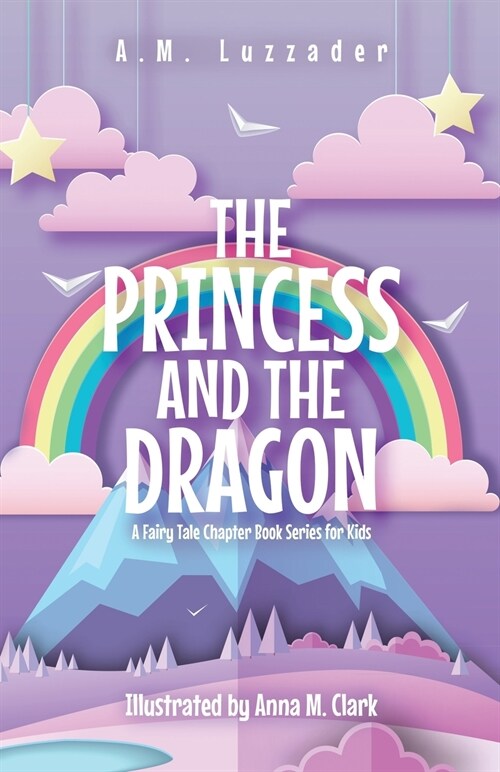 The Princess and the Dragon: A Fairy Tale Chapter Book Series for Kids (Paperback)