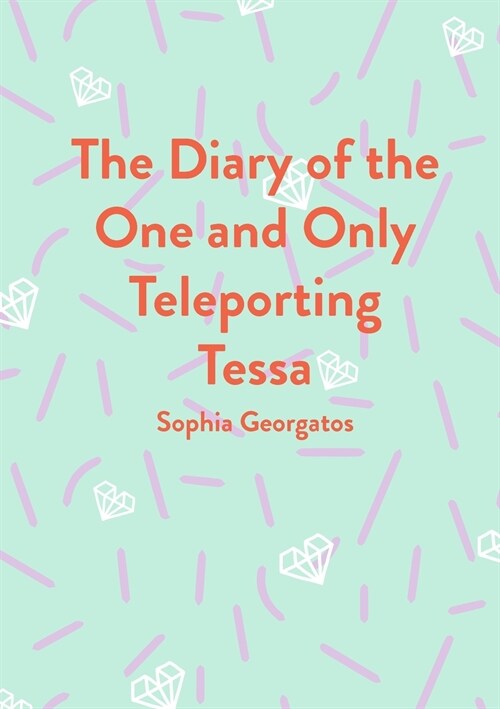 The Diary of the One and Only Teleporting Tessa (Paperback)