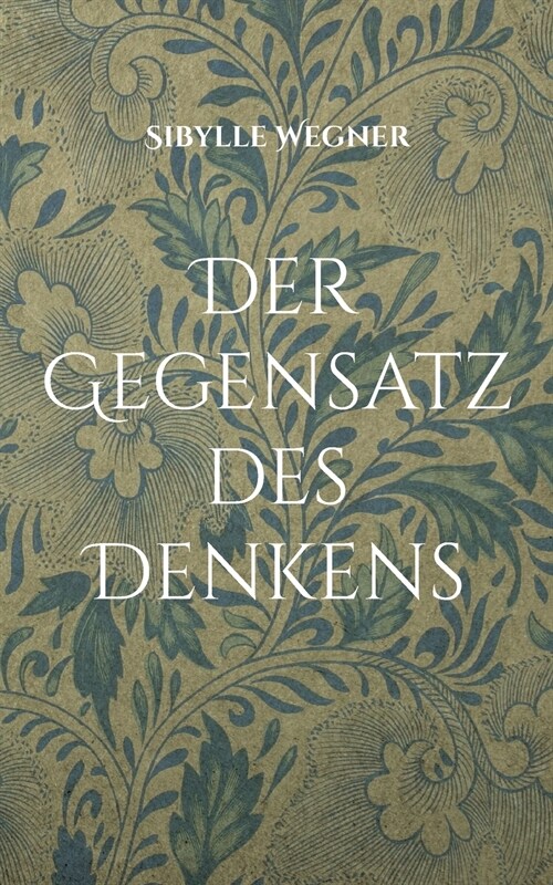 Der Gegensatz des Denkens: Gedichte aus allen Lebenslagen (Paperback)