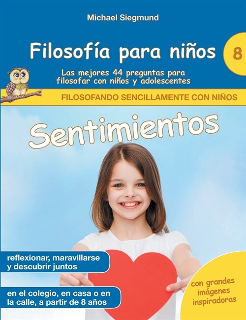 Filosof? para ni?s: Sentimientos. Las mejores 44 preguntas para filosofar con ni?s y adolescentes (Paperback)