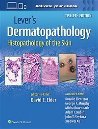 Lever's Dermatopathology : Histopathology of the Skin / 12th ed