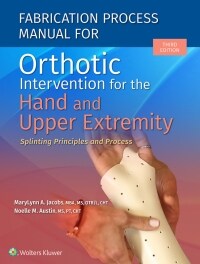 [eBook Code] Fabrication Process Manual for Orthotic Intervention for the Hand and Upper Extremity