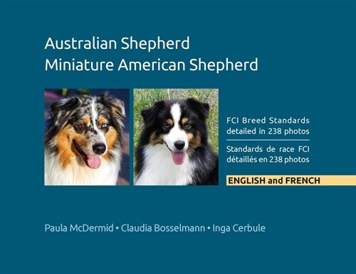 Australian Shepherd, Miniature American Shepherd: FCI Breed Standards detailed in 238 photos, English and French (Paperback)