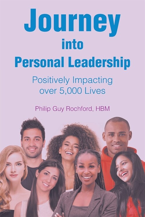 Journey into Personal Leadership: Positively Impacting over 5,000 Lives (Paperback)