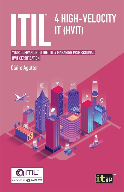 ITIL(R) 4 High-velocity IT (HVIT) : Your companion to the ITIL 4 Managing Professional HVIT certification (Paperback, One ed.)