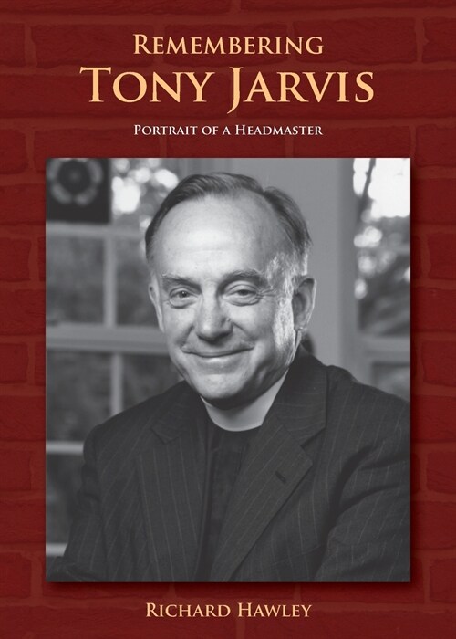 Remembering Tony Jarvis: Portrait of a Headmaster (Paperback)