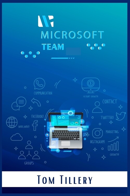 Microsoft Teams: All You Need to Know About Microsoft Teams Video Conference Calls, Webinars, Meetings & Online Classes (2022 Guide for (Paperback)