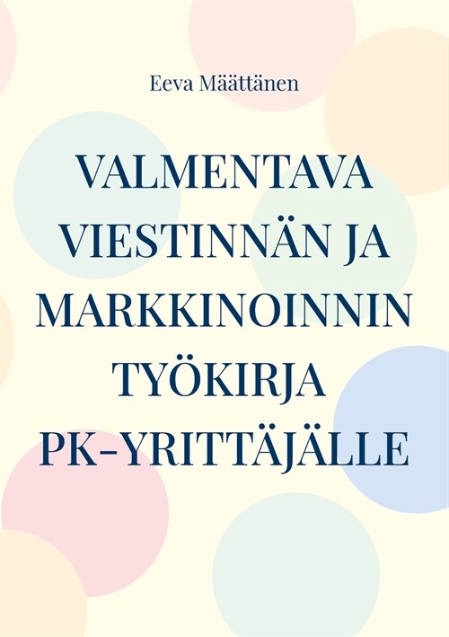 Viestinn? ja markkinoinnin ty?irja pk-yritt??le (Paperback)