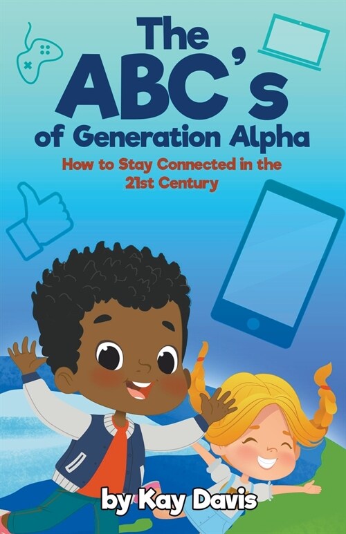 The ABC’s of Generation Alpha (Paperback)