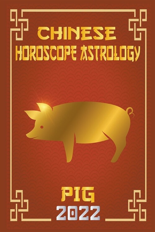 Pig Chinese Horoscope & Astrology 2022 (Paperback)