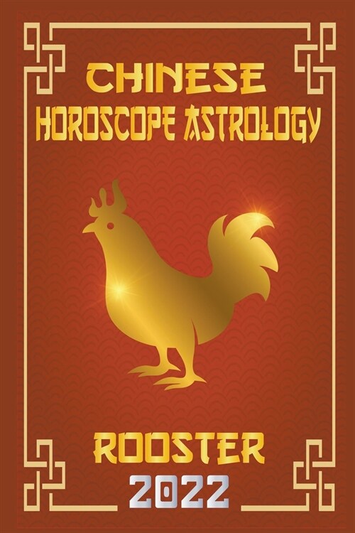 Rooster Chinese Horoscope & Astrology 2022 (Paperback)