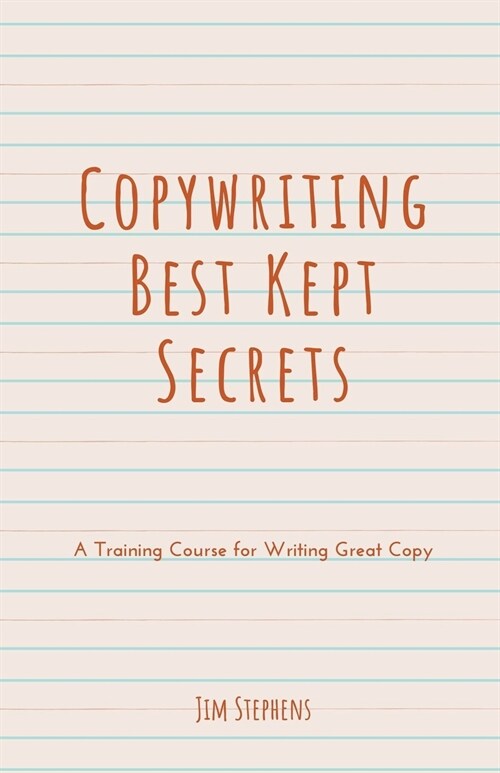 Copywriting Best Kept Secrets: A Training Course for Writing Great Copy (Paperback)