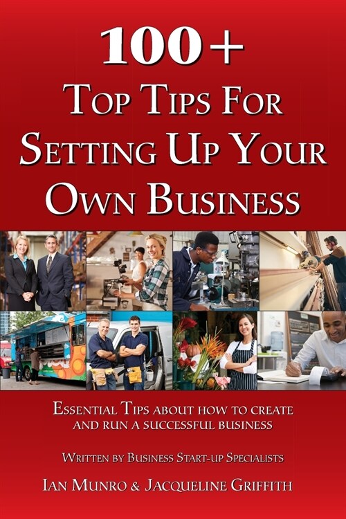 100+ Top Tips for Setting up your Own Business (Paperback)