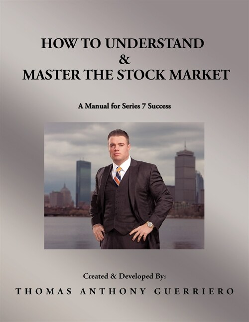 How to Understand & Master the Stock Market: A Manual for Series 7 Success (Paperback)