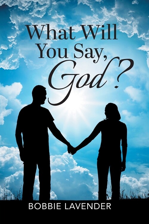 What Will You Say, God? (Paperback)