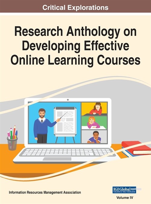 Research Anthology on Developing Effective Online Learning Courses, VOL 4 (Hardcover)