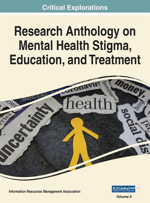 Research Anthology on Mental Health Stigma, Education, and Treatment, VOL 2 (Hardcover)