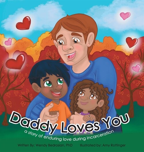 Daddy Loves You: : a story of enduring love during incarceration (Hardcover)