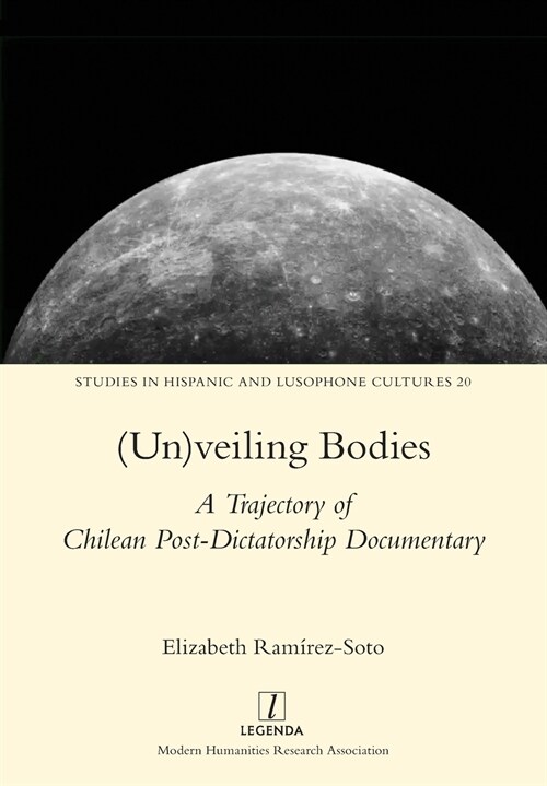 (Un)veiling Bodies: A Trajectory of Chilean Post-Dictatorship Documentary (Paperback)