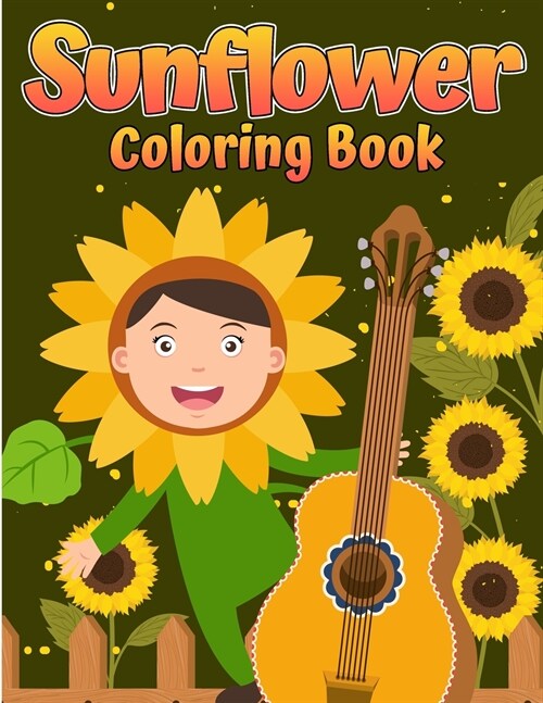 Sunflower Coloring Book: For children 4 to 8 years old Simple and fun designs of real flowers for toddlers and children. (Paperback)