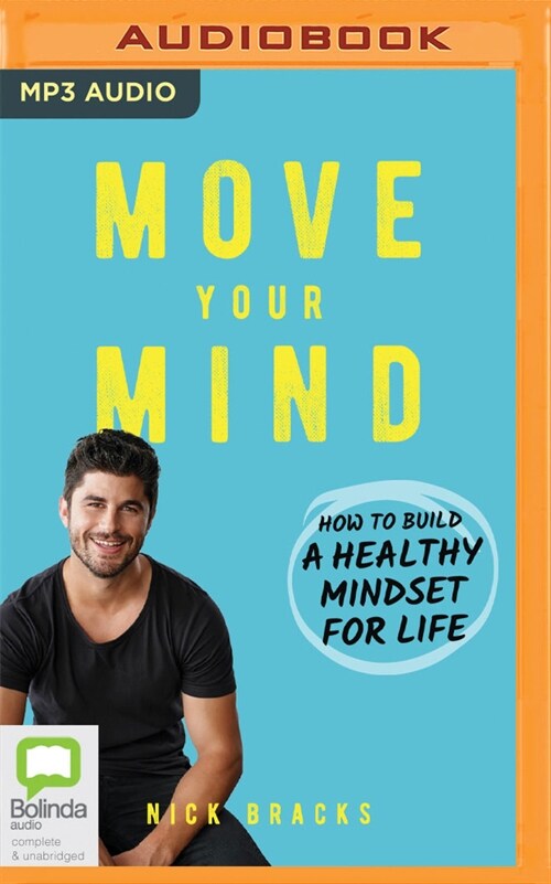 Move Your Mind: How to Build a Healthy Mindset for Life (MP3 CD)