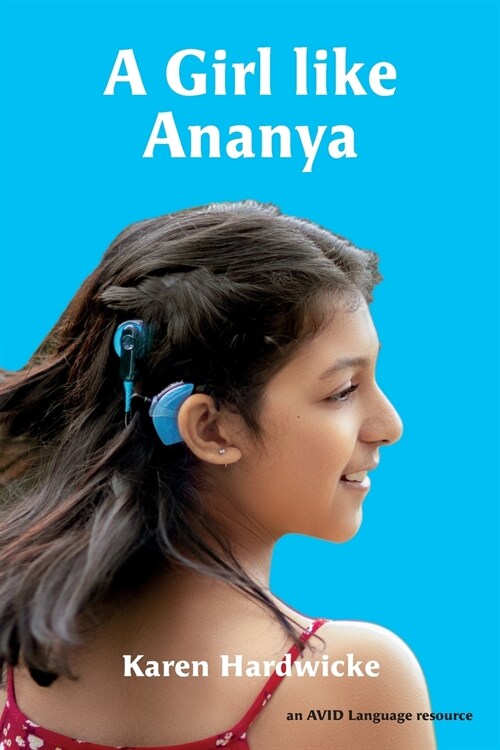 A Girl like Ananya : the true life story of an inspirational girl who is deaf and wears cochlear implants (Paperback)