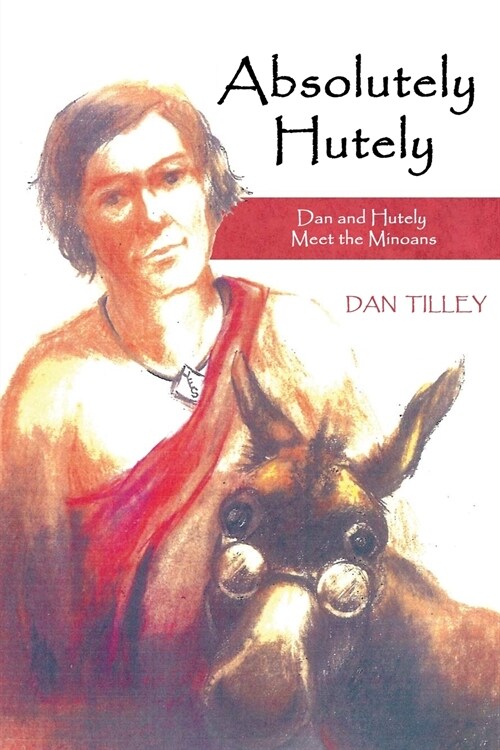 Absolutely Hutely: Dan and Hutely Meet the Minoans (Paperback)