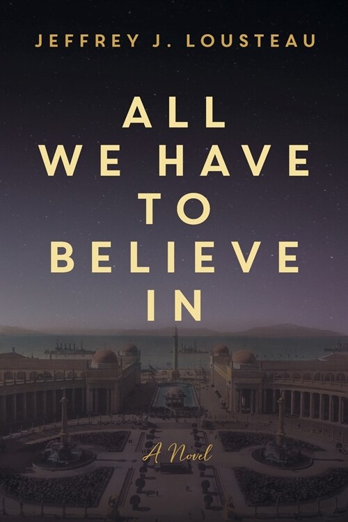All We Have to Believe In (Paperback)