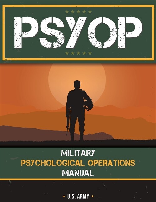 Psyop: Military Psychological Operations Manual: Military Psychological Operations Manual (Paperback)