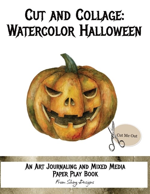 Cut and Collage Watercolor Halloween: An Art Journaling and Mixed Media Paper Play Book (Paperback)