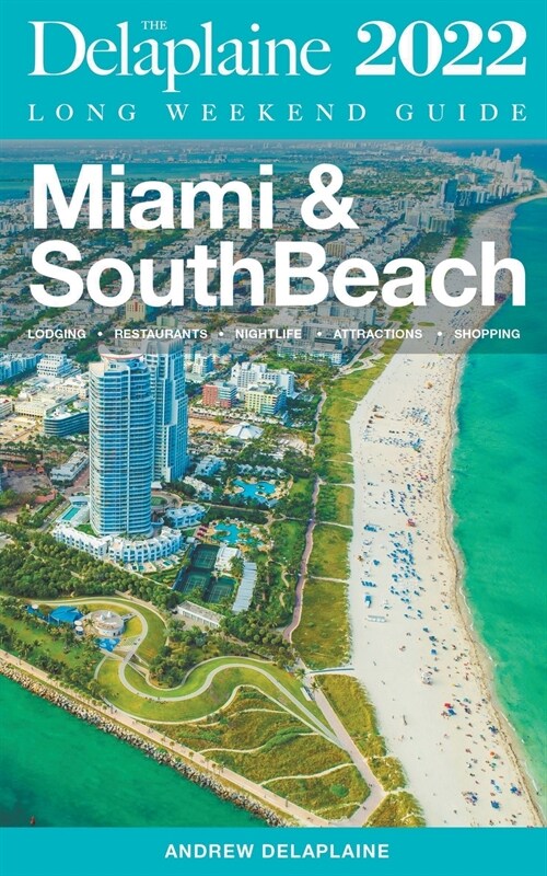 Miami & South Beach - The Delaplaine 2022 Long Weekend Guide (Paperback)
