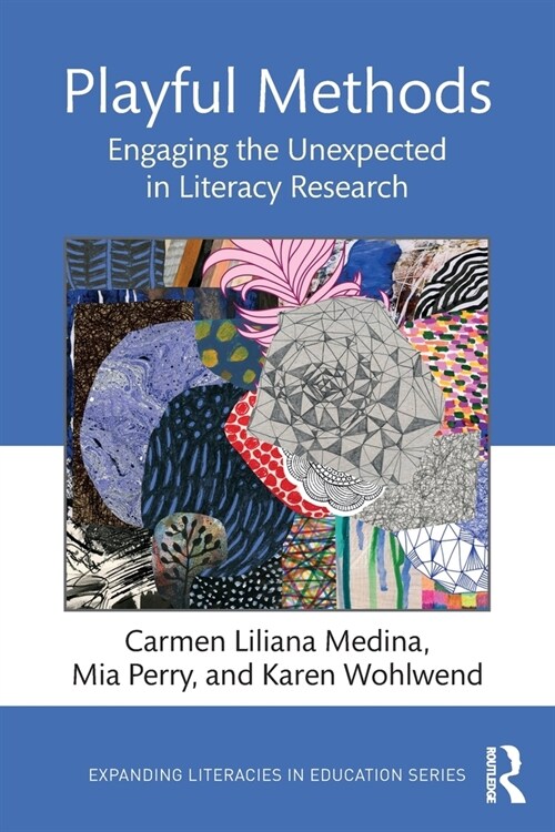 Playful Methods : Engaging the Unexpected in Literacy Research (Paperback)