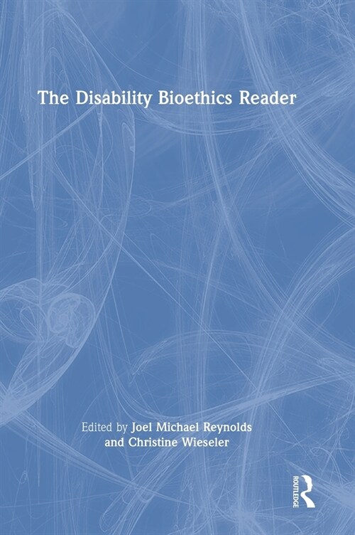 The Disability Bioethics Reader (Hardcover, 1)