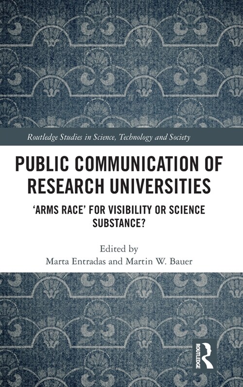 Public Communication of Research Universities : ‘Arms Race’ for Visibility or Science Substance? (Hardcover)