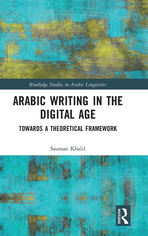 Arabic Writing in the Digital Age : Towards a Theoretical Framework (Hardcover)