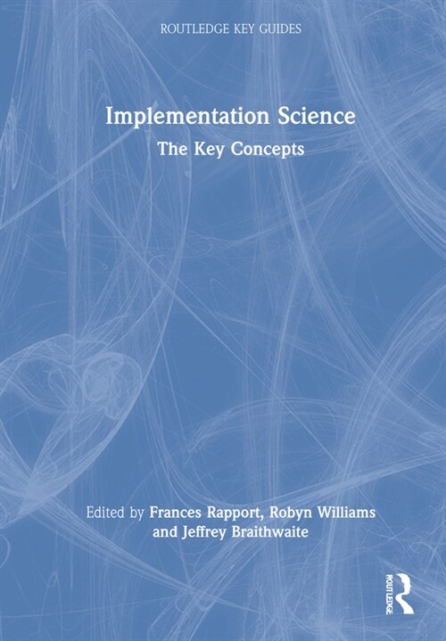 Implementation Science : The Key Concepts (Hardcover)