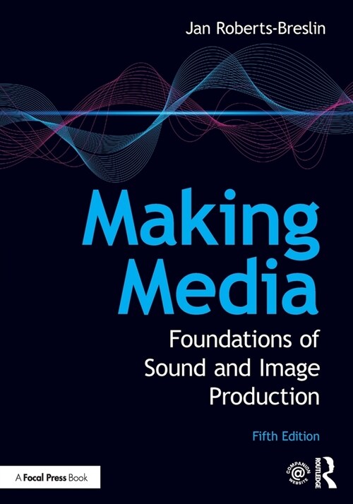 Making Media : Foundations of Sound and Image Production (Paperback, 5 ed)