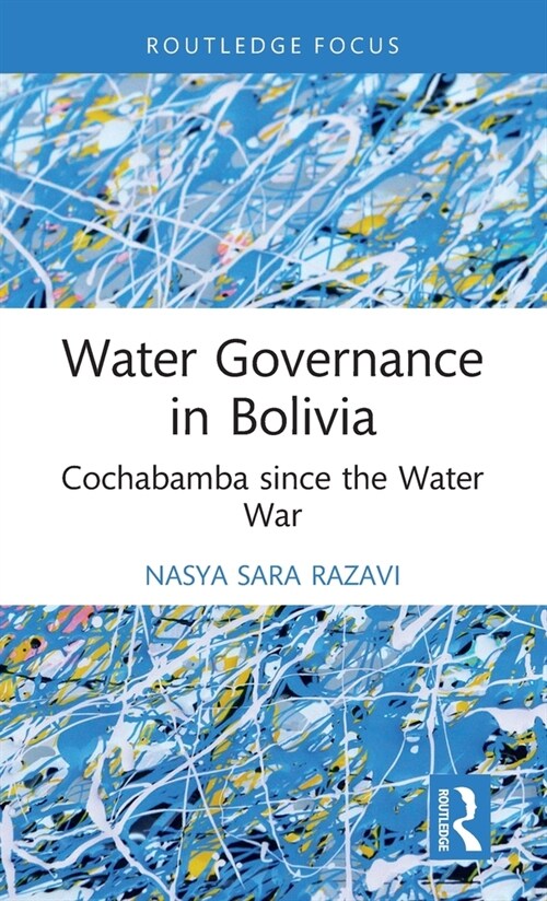 Water Governance in Bolivia : Cochabamba since the Water War (Hardcover)