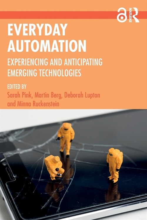 Everyday Automation : Experiencing and Anticipating Emerging Technologies (Paperback)