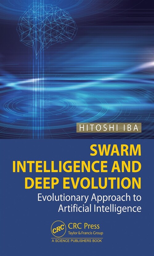 Swarm Intelligence and Deep Evolution : Evolutionary Approach to Artificial Intelligence (Hardcover)