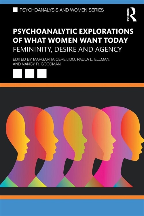Psychoanalytic Explorations of What Women Want Today : Femininity, Desire and Agency (Paperback)