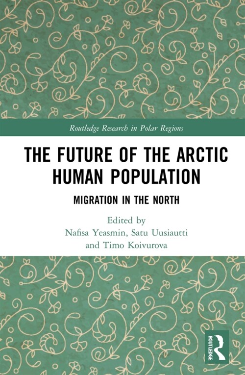 The Future of the Arctic Human Population : Migration in the North (Hardcover)