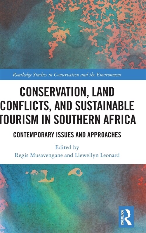 Conservation, Land Conflicts and Sustainable Tourism in Southern Africa : Contemporary Issues and Approaches (Hardcover)